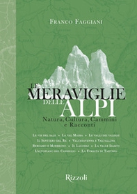 Le meraviglie delle Alpi. Natura, cultura, cammini e racconti - Librerie.coop Le meraviglie delle Alpi. Natura, cultura, cammini e racconti - Librerie.coop
