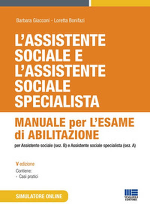 L'assistente sociale e l'assistente sociale specialista. Manuale per l'esame di abilitazione per assistente sociale (sez. B) e assistente sociale specialista (sez. A) - Librerie.coop