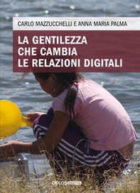 La gentilezza che cambia le relazioni digitali - Librerie.coop