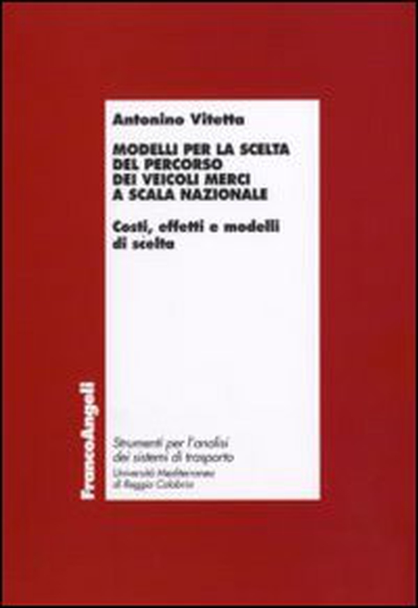 Modelli per la scelta del percorso dei veicoli merci a scala nazionale. Costi, effetti e modelli di scelta - Librerie.coop Modelli per la scelta del percorso dei veicoli merci a scala nazionale. Costi, effetti e modelli di scelta - Librerie.coop