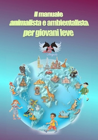 Il manuale animalista e ambientalista per giovani leve - Librerie.coop Il manuale animalista e ambientalista per giovani leve - Librerie.coop