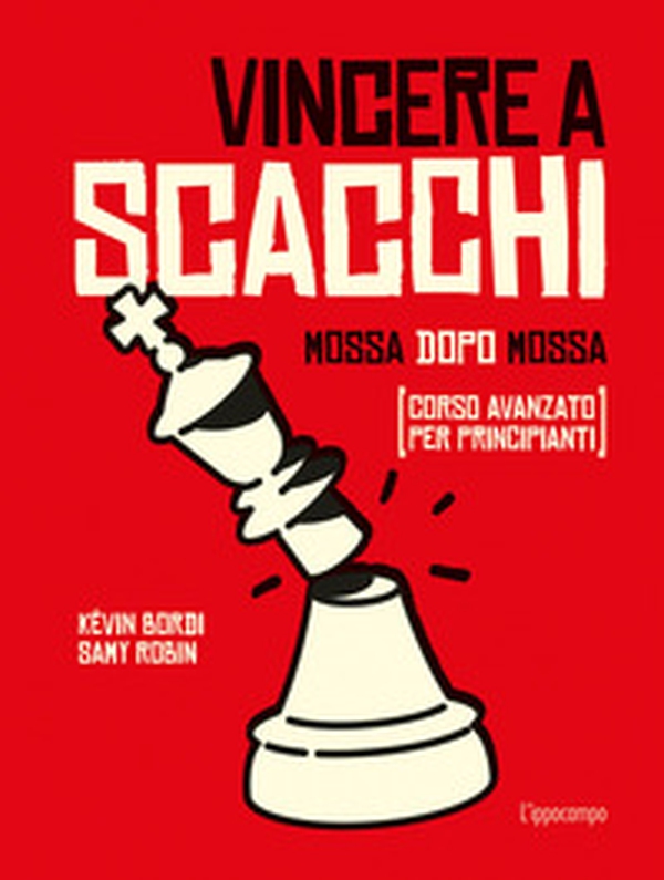 Vincere a scacchi. Mossa dopo mossa (corso avanzato per principianti) - Librerie.coop Vincere a scacchi. Mossa dopo mossa (corso avanzato per principianti) - Librerie.coop