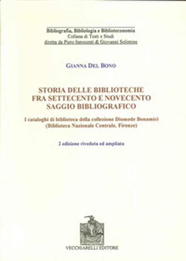 Storia delle biblioteche fra Settecento e Novecento. Saggio bibliografico. I cataloghi di biblioteca nella collezione Diomede Bonamici... - Librerie.coop Storia delle biblioteche fra Settecento e Novecento. Saggio bibliografico. I cataloghi di biblioteca nella collezione Diomede Bonamici... - Librerie.coop