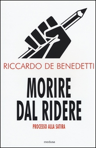 Morire dal ridere. Processo alla satira - Librerie.coop