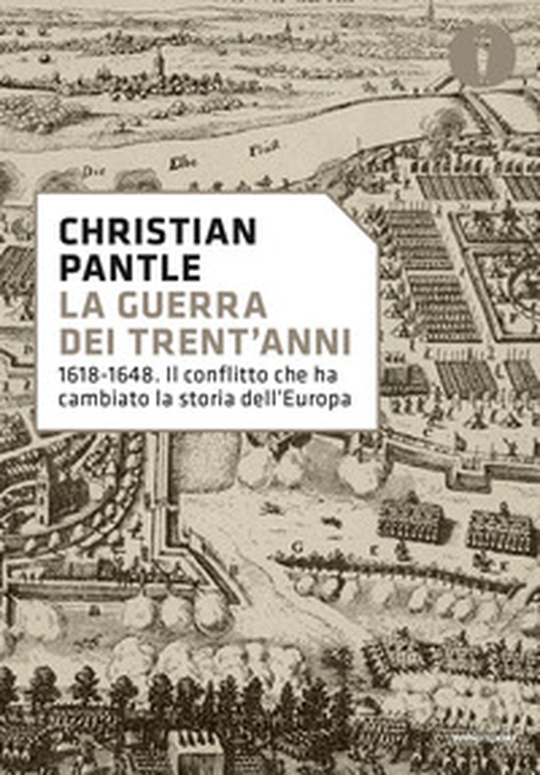 La guerra dei Trent'anni. 1618-1648. Il conflitto che ha cambiato la storia dell'Europa - Librerie.coop La guerra dei Trent'anni. 1618-1648. Il conflitto che ha cambiato la storia dell'Europa - Librerie.coop