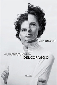 Autobiografia del coraggio - Librerie.coop