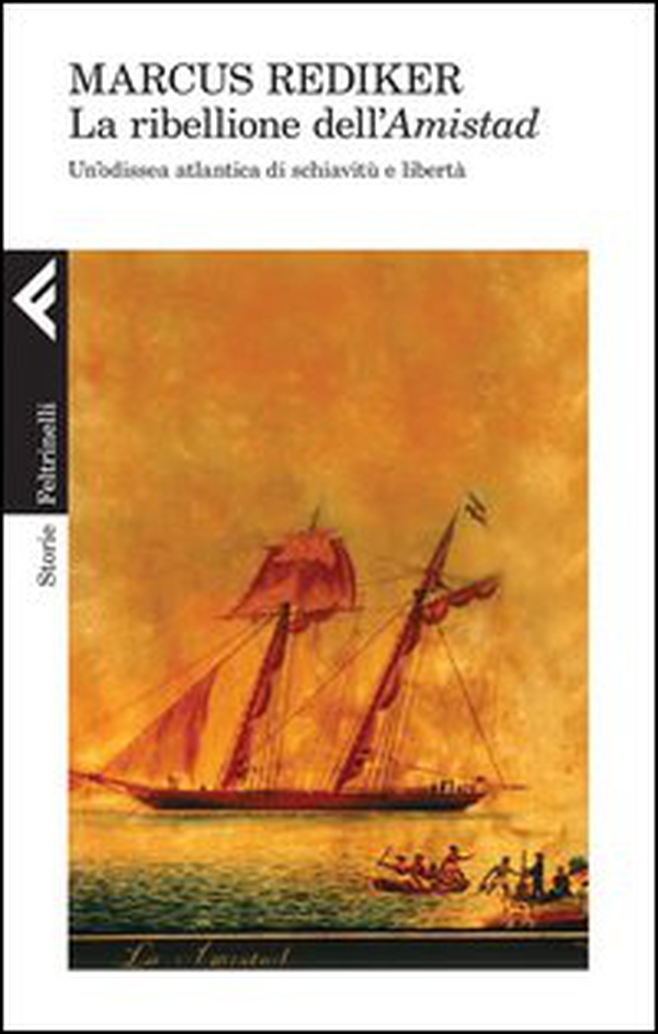 La ribellione dell'Amistad. Un'odissea atlantica di schiavitù e libertà - Librerie.coop La ribellione dell'Amistad. Un'odissea atlantica di schiavitù e libertà - Librerie.coop