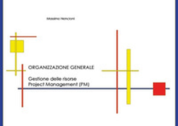 Organizzazione generale. Gestione delle risorse. Project Management (PM) - Librerie.coop Organizzazione generale. Gestione delle risorse. Project Management (PM) - Librerie.coop