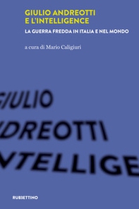 Giulio Andreotti e l'Intelligence. La guerra fredda in Italia e nel mondo - Librerie.coop Giulio Andreotti e l'Intelligence. La guerra fredda in Italia e nel mondo - Librerie.coop