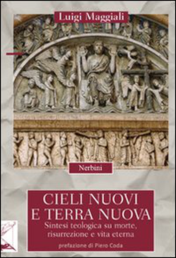 Cieli nuovi e terra nuova. Sintesi teologica su morte, risurrezione e vita eterna - Librerie.coop Cieli nuovi e terra nuova. Sintesi teologica su morte, risurrezione e vita eterna - Librerie.coop