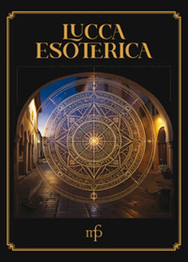 Lucca esoterica - Librerie.coop Lucca esoterica - Librerie.coop