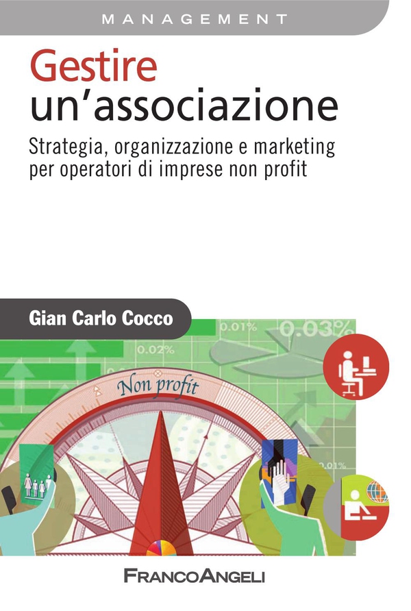 Gestire un'associazione. Strategia, organizzazione e marketing per operatori di imprese non profit - Librerie.coop Gestire un'associazione. Strategia, organizzazione e marketing per operatori di imprese non profit - Librerie.coop