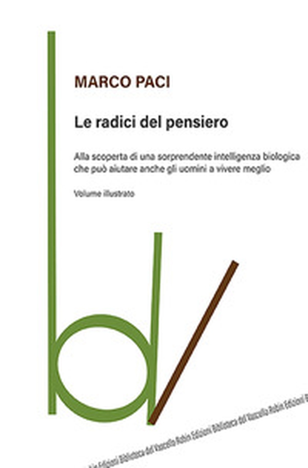 Le radici del pensiero. Alla scoperta di una sorprendente intelligenza biologica che può aiutare anche gli uomini a vivere meglio - Librerie.coop Le radici del pensiero. Alla scoperta di una sorprendente intelligenza biologica che può aiutare anche gli uomini a vivere meglio - Librerie.coop