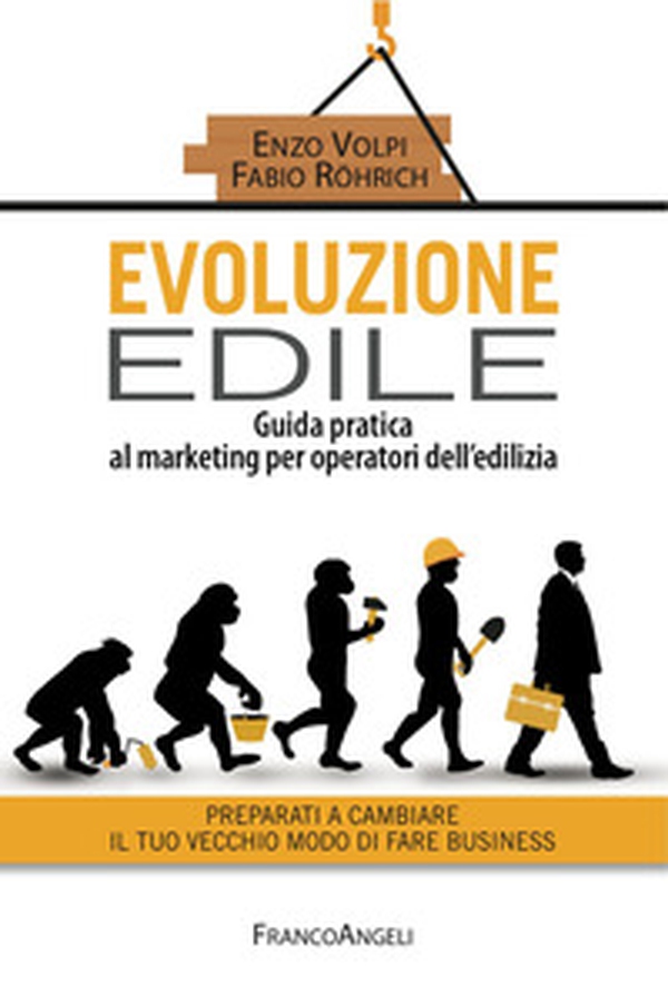 Evoluzione edile. Guida pratica al marketing per operatori dell'edilizia. Preparati a cambiare il tuo vecchio modo di fare business - Librerie.coop Evoluzione edile. Guida pratica al marketing per operatori dell'edilizia. Preparati a cambiare il tuo vecchio modo di fare business - Librerie.coop