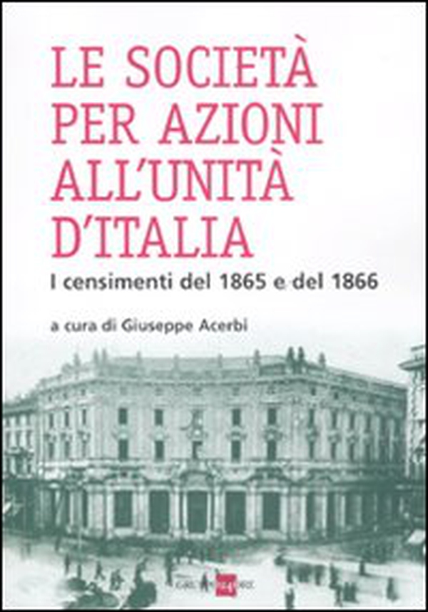 Le società per azioni all'unità d'Italia. I censimenti del 1865 e del 1866 - Librerie.coop Le società per azioni all'unità d'Italia. I censimenti del 1865 e del 1866 - Librerie.coop