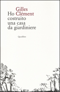 Ho costruito una casa da giardiniere - Librerie.coop