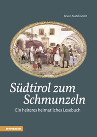 Südtirol zum Schmunzeln. Ein heiteres heimatliches Lesebuch - Librerie.coop Südtirol zum Schmunzeln. Ein heiteres heimatliches Lesebuch - Librerie.coop