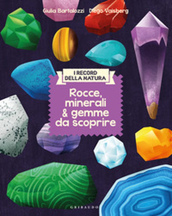 Rocce, minerali & gemme da scoprire. I record della natura - Librerie.coop Rocce, minerali & gemme da scoprire. I record della natura - Librerie.coop