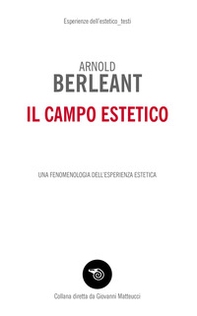 Il campo estetico. Una fenomenologia dell'esperienza estetica - Librerie.coop Il campo estetico. Una fenomenologia dell'esperienza estetica - Librerie.coop