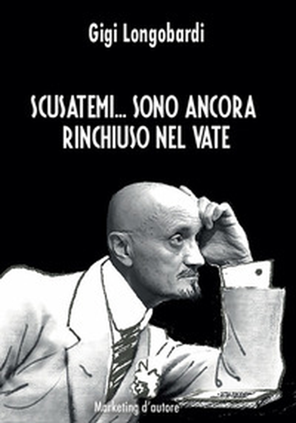 Scusatemi... Sono ancora rinchiuso nel vate - Librerie.coop Scusatemi... Sono ancora rinchiuso nel vate - Librerie.coop