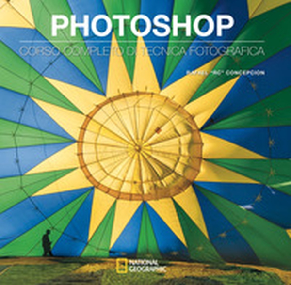 Photoshop. Corso completo di tecnica fotografica - Librerie.coop Photoshop. Corso completo di tecnica fotografica - Librerie.coop
