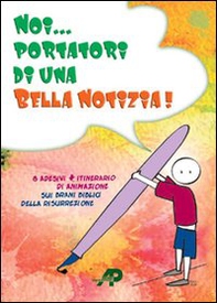 Noi... portatori di una bella notizia! Con adesivi - Librerie.coop