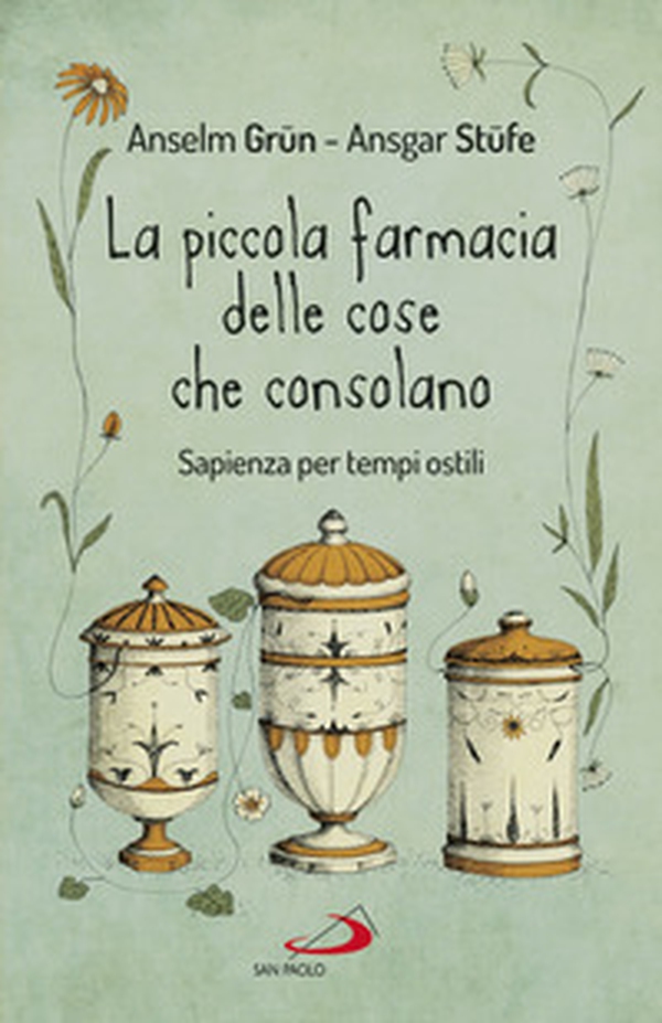 La piccola farmacia delle cose che consolano. Sapienza per tempi ostili - Librerie.coop La piccola farmacia delle cose che consolano. Sapienza per tempi ostili - Librerie.coop