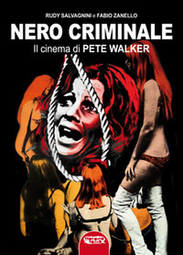 Nero criminale. Il cinema di Pete Walker - Librerie.coop Nero criminale. Il cinema di Pete Walker - Librerie.coop