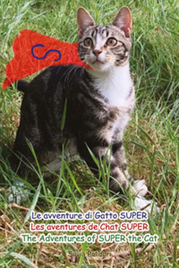 Le avventure di Gatto Super-Les aventures de Chat Super-The Adventures of Super the Cat - Librerie.coop Le avventure di Gatto Super-Les aventures de Chat Super-The Adventures of Super the Cat - Librerie.coop