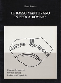 Il basso mantovano in epoca romana. Catalogo dei materiali rinvenuti durante le ricerche di superficie - Librerie.coop Il basso mantovano in epoca romana. Catalogo dei materiali rinvenuti durante le ricerche di superficie - Librerie.coop