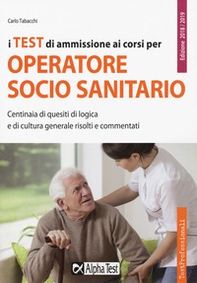 I test di ammissione ai corsi per operatore socio sanitario. Centinaia di quesiti di logica e di cultura generale risolti e commentati - Librerie.coop I test di ammissione ai corsi per operatore socio sanitario. Centinaia di quesiti di logica e di cultura generale risolti e commentati - Librerie.coop