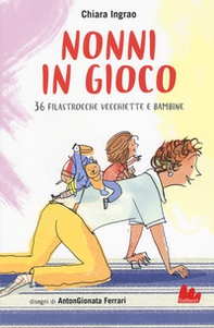 Nonni in gioco. 36 filastrocche vecchiette e bambine - Librerie.coop