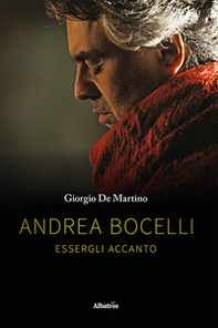 Andrea Bocelli. Essergli accanto - Librerie.coop