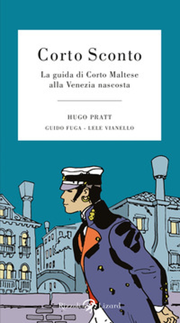Corto Sconto. La guida di Corto Maltese alla Venezia nascosta - Librerie.coop Corto Sconto. La guida di Corto Maltese alla Venezia nascosta - Librerie.coop