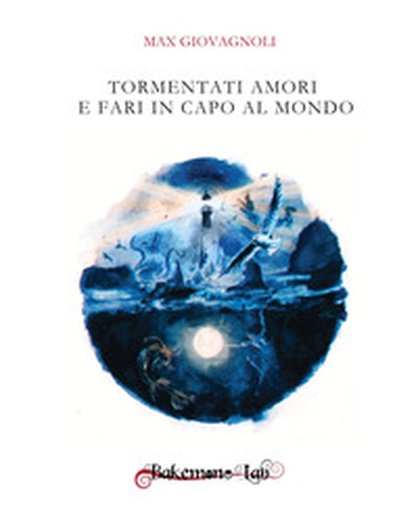 Tormentati amori e fari in capo al mondo - Librerie.coop Tormentati amori e fari in capo al mondo - Librerie.coop