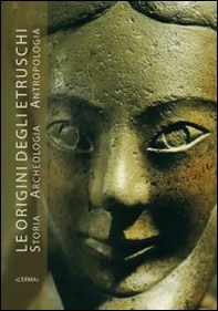 Le origine degli Etruschi. Storia archeologia antropologia. Atti del Convegno - Librerie.coop Le origine degli Etruschi. Storia archeologia antropologia. Atti del Convegno - Librerie.coop