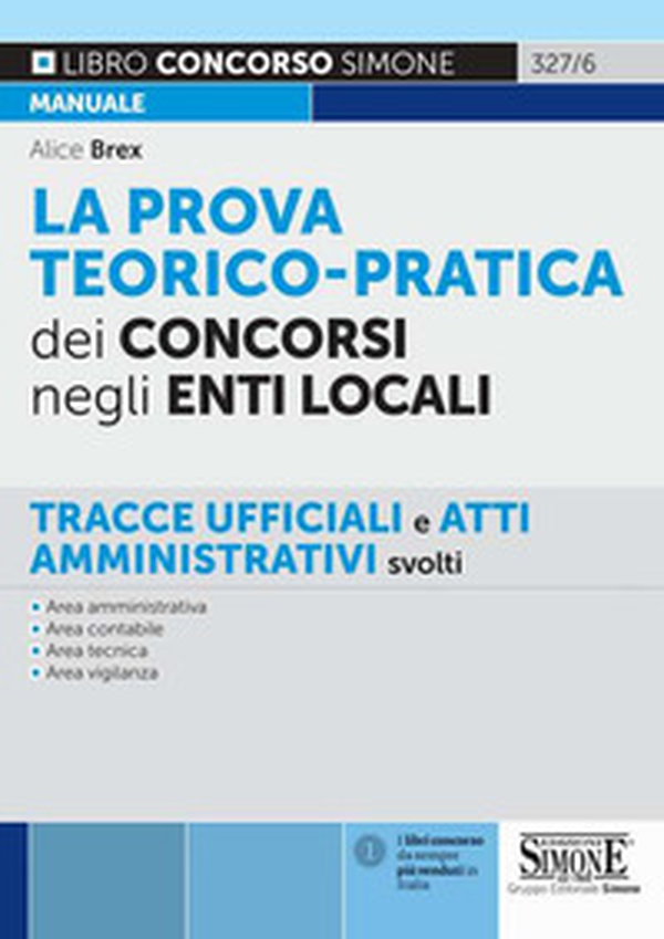 La prova teorico-pratica dei concorsi negli Enti Locali. Tracce Ufficiali e Atti Amministrativi svolti. Area amministrativa. Area contabile. Area tecnica. Area vigilanza - Librerie.coop La prova teorico-pratica dei concorsi negli Enti Locali. Tracce Ufficiali e Atti Amministrativi svolti. Area amministrativa. Area contabile. Area tecnica. Area vigilanza - Librerie.coop