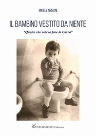 Il bambino vestito da niente. «Quello che voleva fare la Carrà» - Librerie.coop