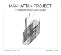 Manhattan project. Photographs by Jan Staller. Ediz. inglese e francese - Librerie.coop