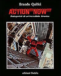 Action now. Protagonisti di un'incredibile America - Librerie.coop