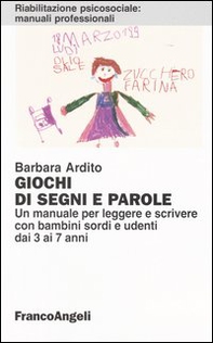 Giochi di segni e parole. Un manuale per leggere e scrivere con bambini sordi e udenti dai 3 ai 7 anni - Librerie.coop