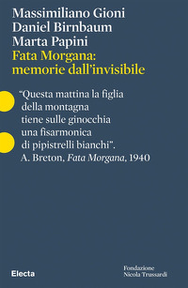 Fata Morgana: memorie dall'invisibile. Ediz. italiana e inglese - Librerie.coop