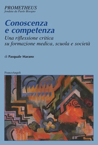 Conoscenza e competenza. Una riflessione critica su formazione medica, scuola e società - Librerie.coop