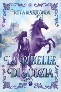 La ribelle di Scozia - Librerie.coop