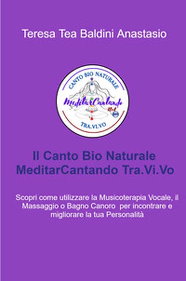 Il canto bio naturale meditarcantando Tra.Vi.Vo. Scopri come utilizzare la musicoterapia vocale per incontrare e migliorare la tua personalità - Librerie.coop Il canto bio naturale meditarcantando Tra.Vi.Vo. Scopri come utilizzare la musicoterapia vocale per incontrare e migliorare la tua personalità - Librerie.coop