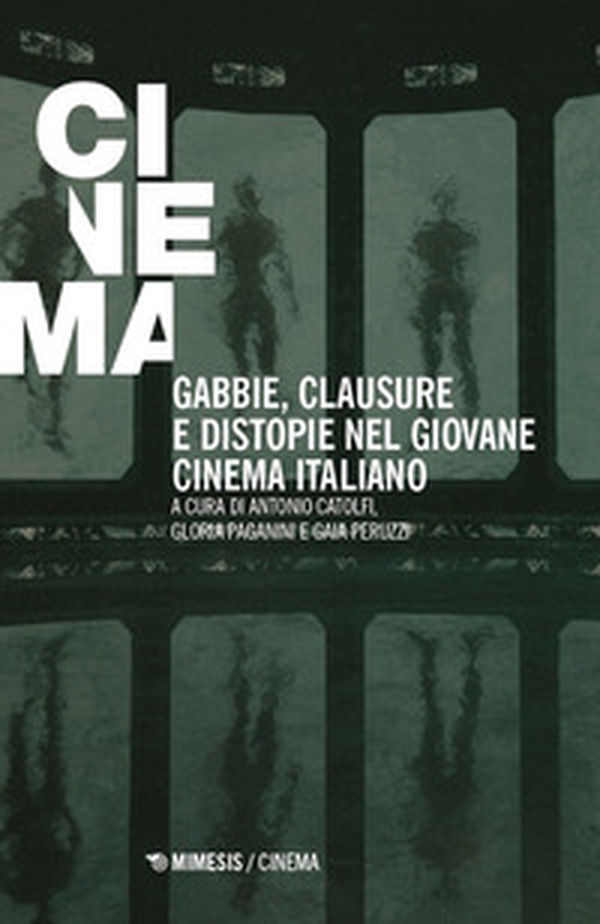 Gabbie, clausure e distropie nel cinema italiano - Librerie.coop