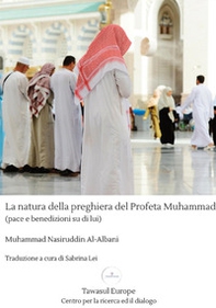 La natura della preghiera del profeta Muhammad - Librerie.coop
