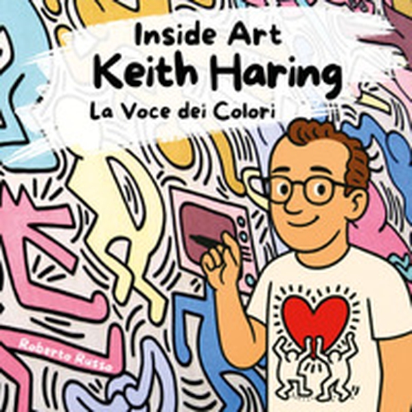 Keith Haring. La voce dei colori - Librerie.coop Keith Haring. La voce dei colori - Librerie.coop