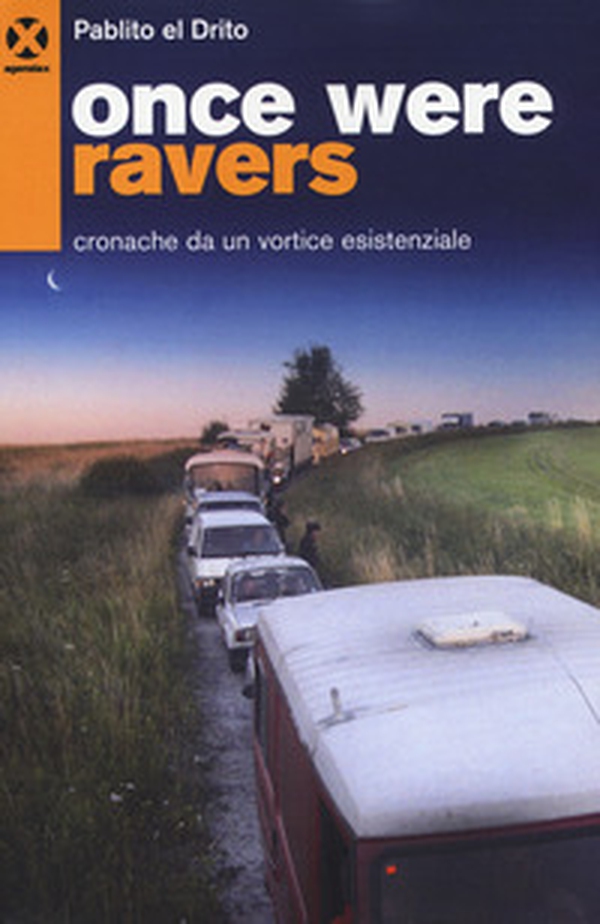 Once were ravers. Cronache da un vortice esistenziale - Librerie.coop Once were ravers. Cronache da un vortice esistenziale - Librerie.coop
