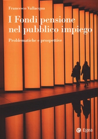 I fondi pensione nel pubblico impiego. Problematiche e prospettive - Librerie.coop